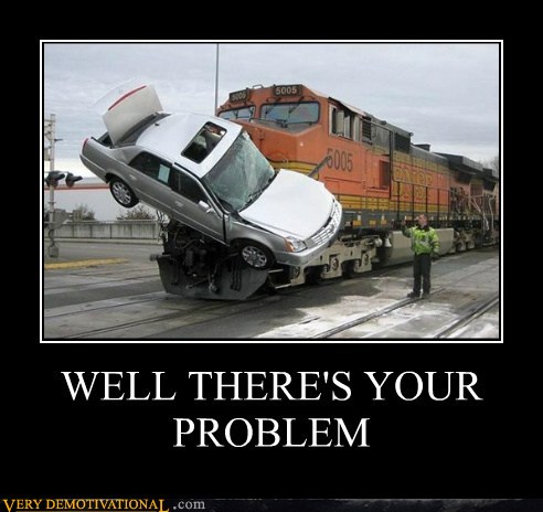 demotivational-posters-well-theres-your-problem6.jpg