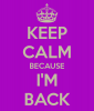 keep calm I'm back.png