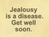 jealousy-is-a-disease-get-well-soon-the-awesome-quotes-22397311 (2).jpg