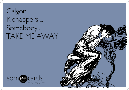 calgon-kidnappers-somebody-take-me-away-1ef89.png